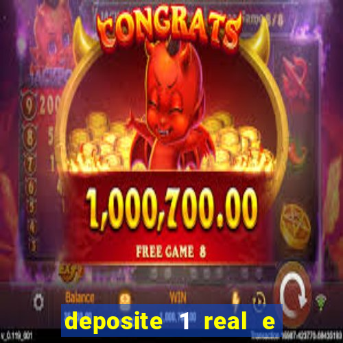 deposite 1 real e ganhe bonus