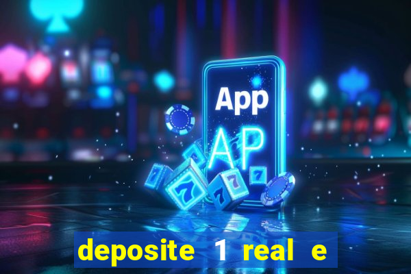 deposite 1 real e ganhe bonus