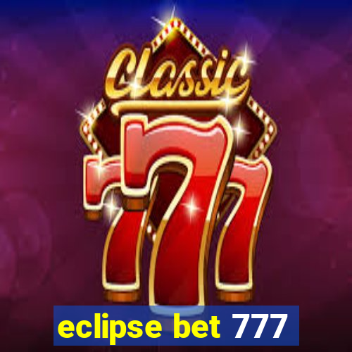 eclipse bet 777