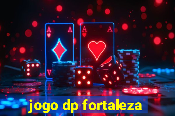 jogo dp fortaleza