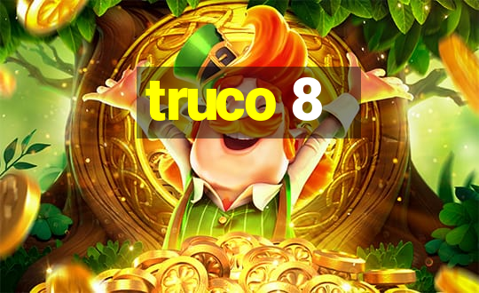 truco 8