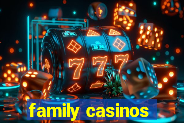 family casinos