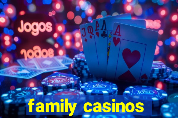 family casinos