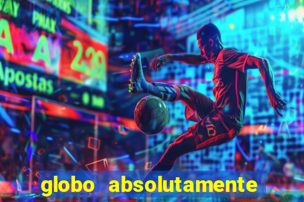 globo absolutamente tudo entretenimento