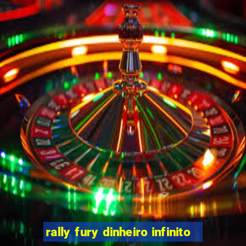 rally fury dinheiro infinito