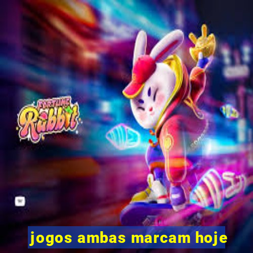 jogos ambas marcam hoje