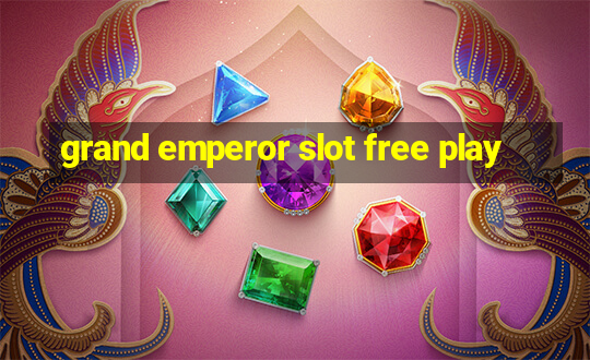 grand emperor slot free play