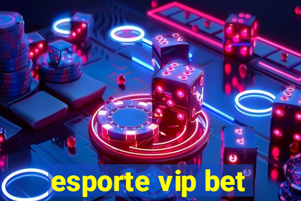 esporte vip bet