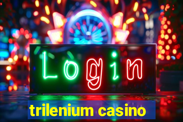 trilenium casino