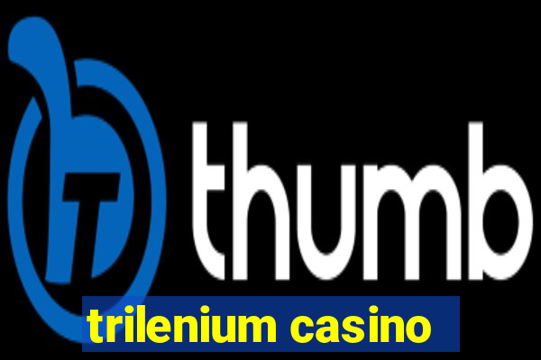 trilenium casino