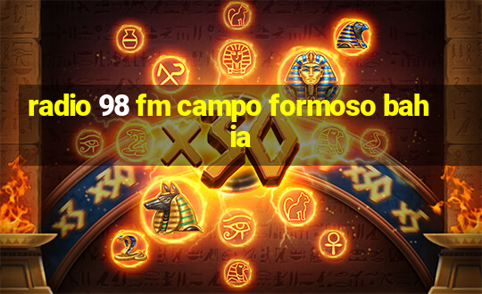 radio 98 fm campo formoso bahia