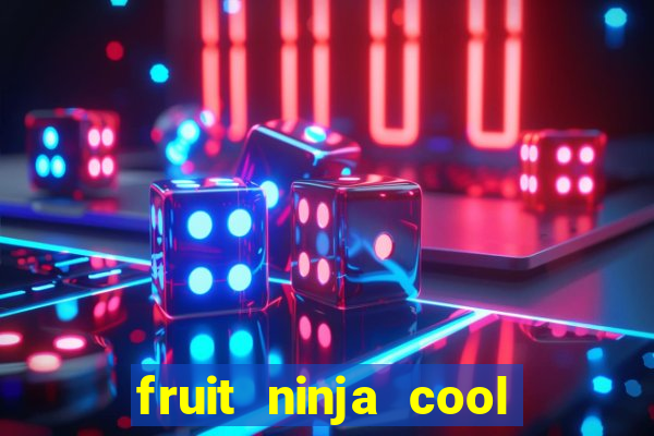 fruit ninja cool math games