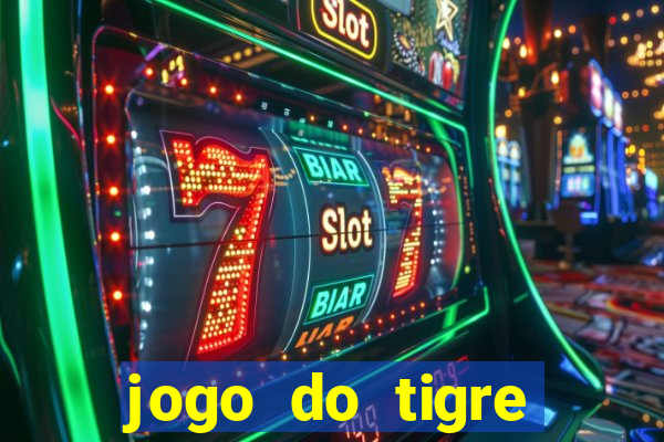 jogo do tigre jogar gratis