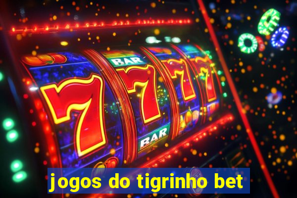 jogos do tigrinho bet