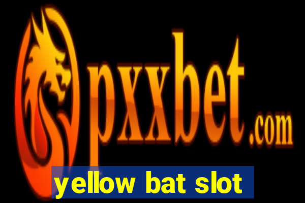 yellow bat slot