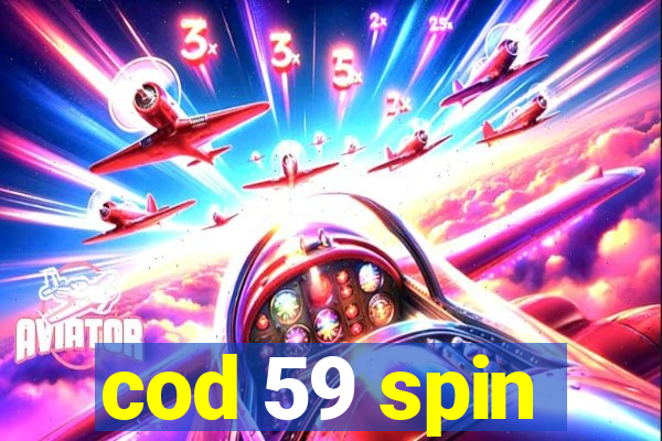 cod 59 spin