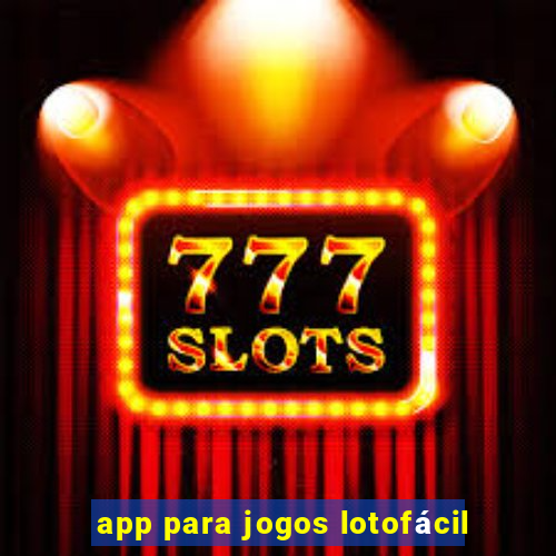 app para jogos lotofácil