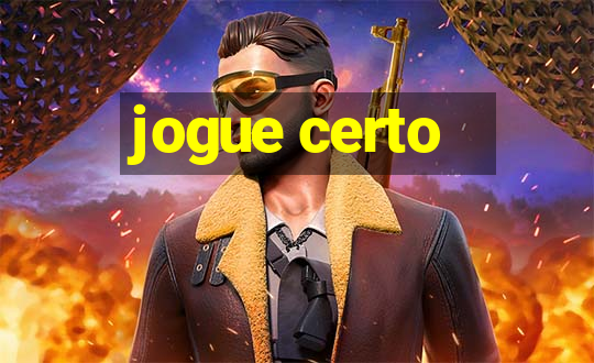 jogue certo