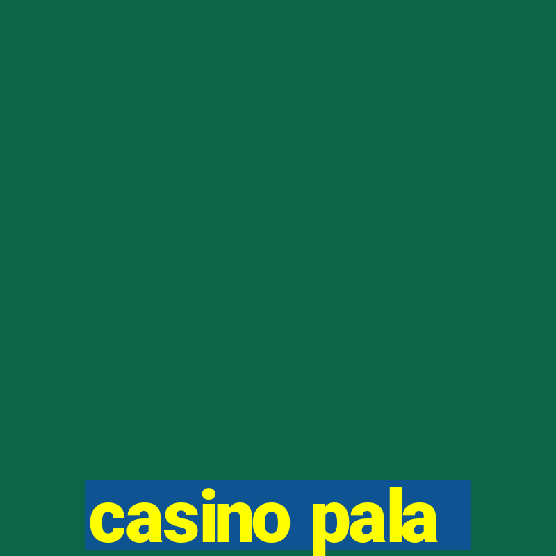 casino pala