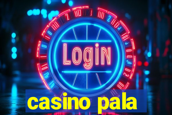 casino pala