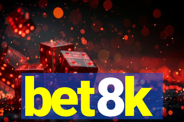 bet8k