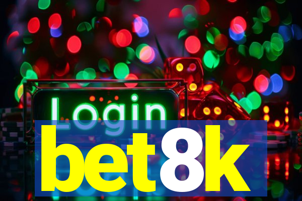 bet8k