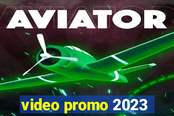 video promo 2023