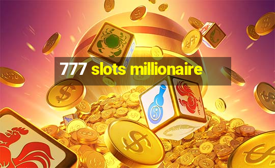 777 slots millionaire