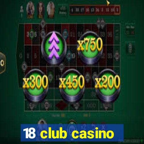 18 club casino