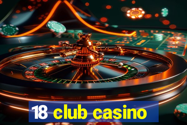 18 club casino