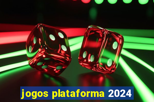 jogos plataforma 2024