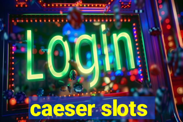 caeser slots