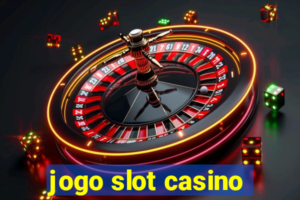 jogo slot casino