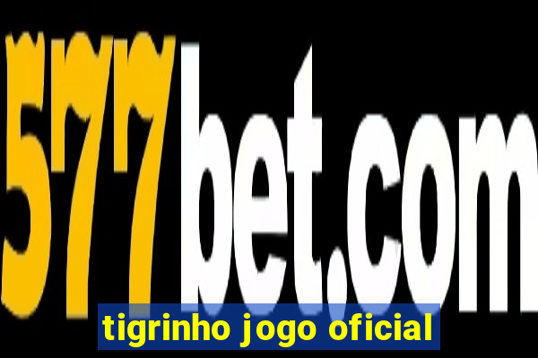 tigrinho jogo oficial