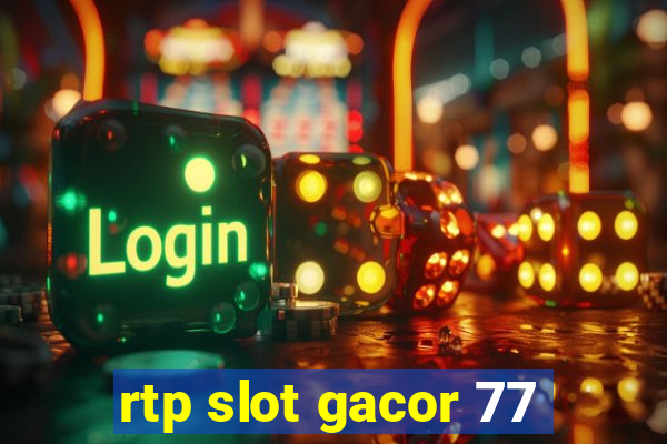 rtp slot gacor 77