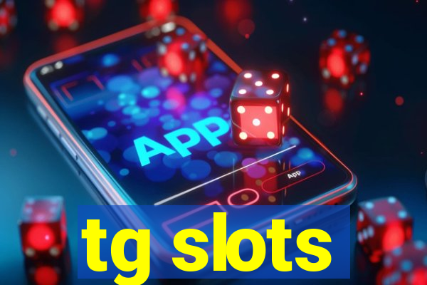 tg slots