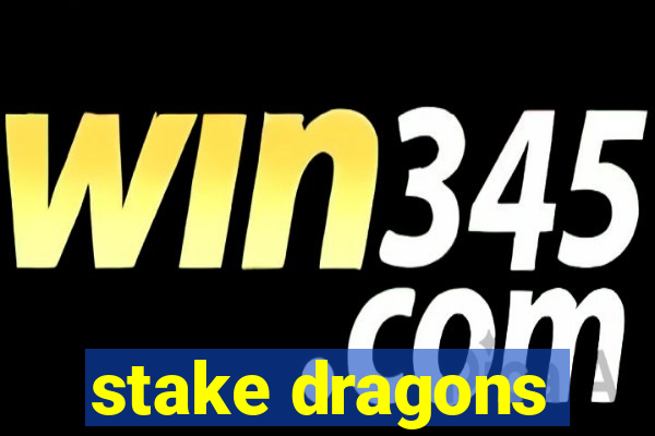 stake dragons