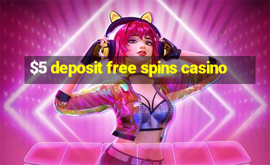 $5 deposit free spins casino