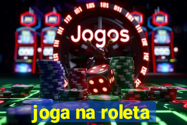 joga na roleta