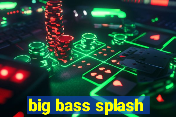 big bass splash