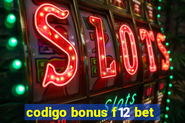 codigo bonus f12 bet