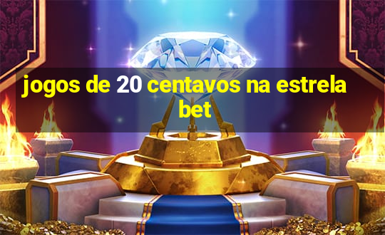 jogos de 20 centavos na estrela bet