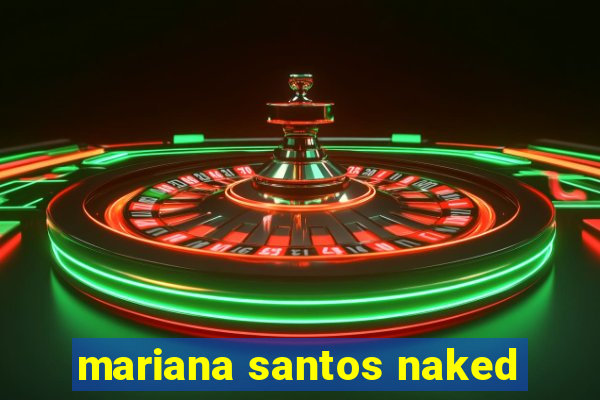 mariana santos naked