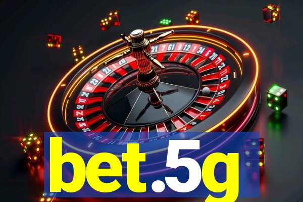 bet.5g