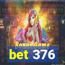 bet 376