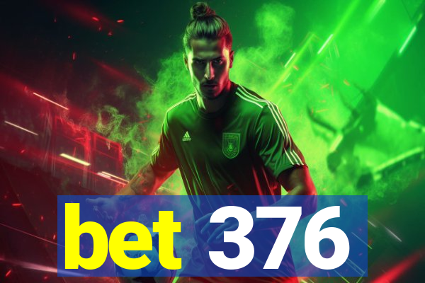 bet 376