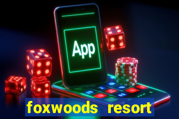 foxwoods resort casino hotel