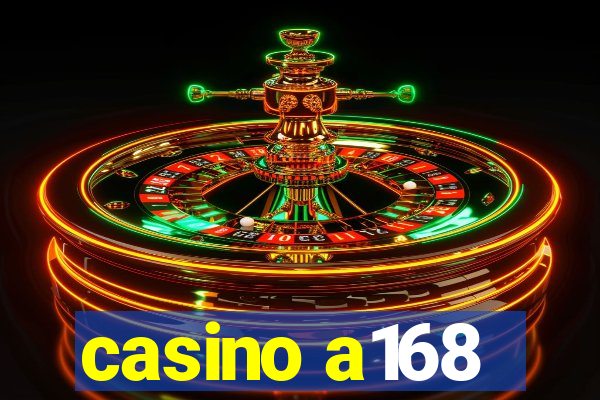 casino a168