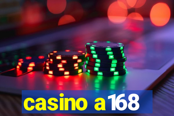 casino a168