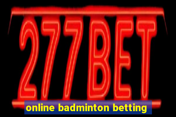 online badminton betting